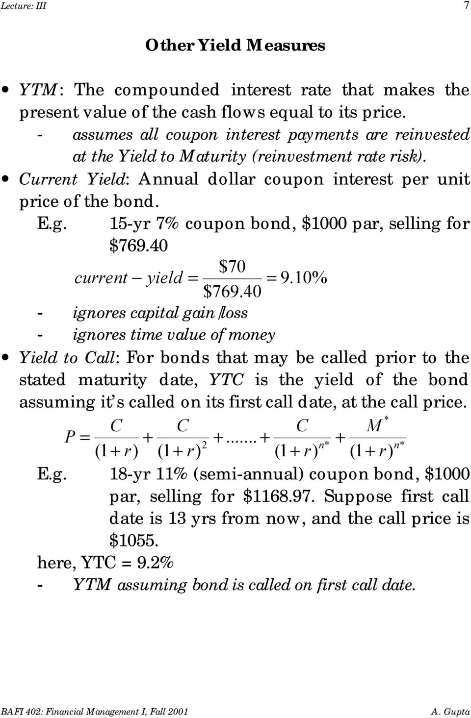 15-yr 7% coupon bond, $1000 par, selling for $769.40 current yield = $70 $769.40 = 9.