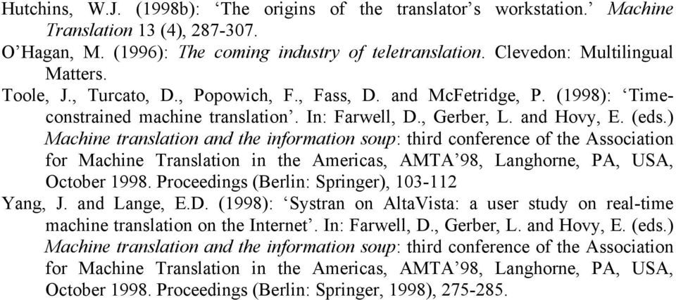 ) Machine translation and the information soup: third conference of the Association for Machine Translation in the Americas, AMTA 98, Langhorne, PA, USA, October 1998.