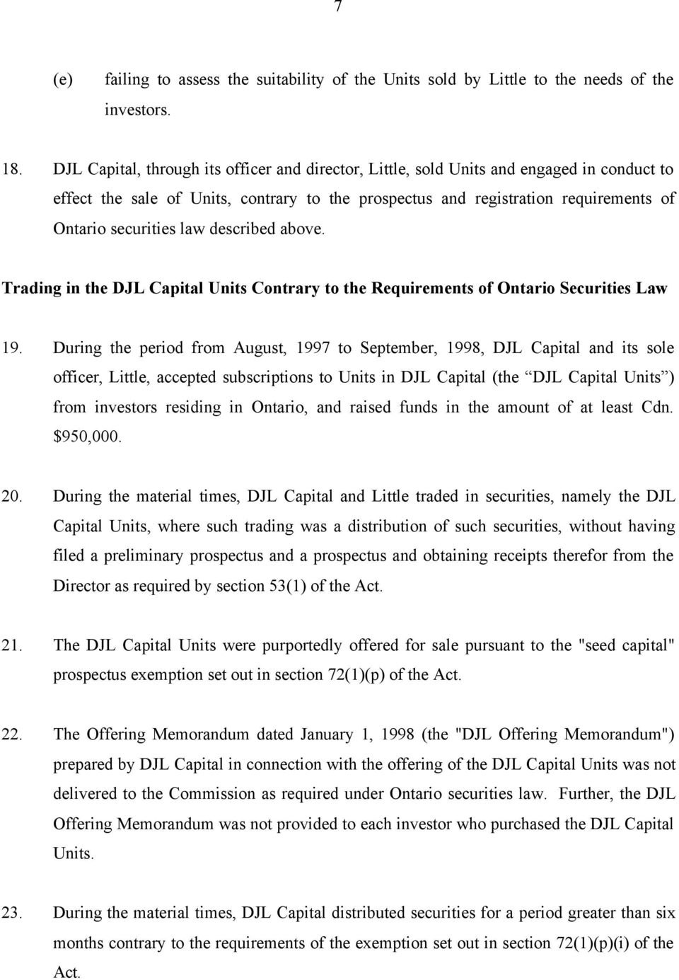 law described above. Trading in the DJL Capital Units Contrary to the Requirements of Ontario Securities Law 19.