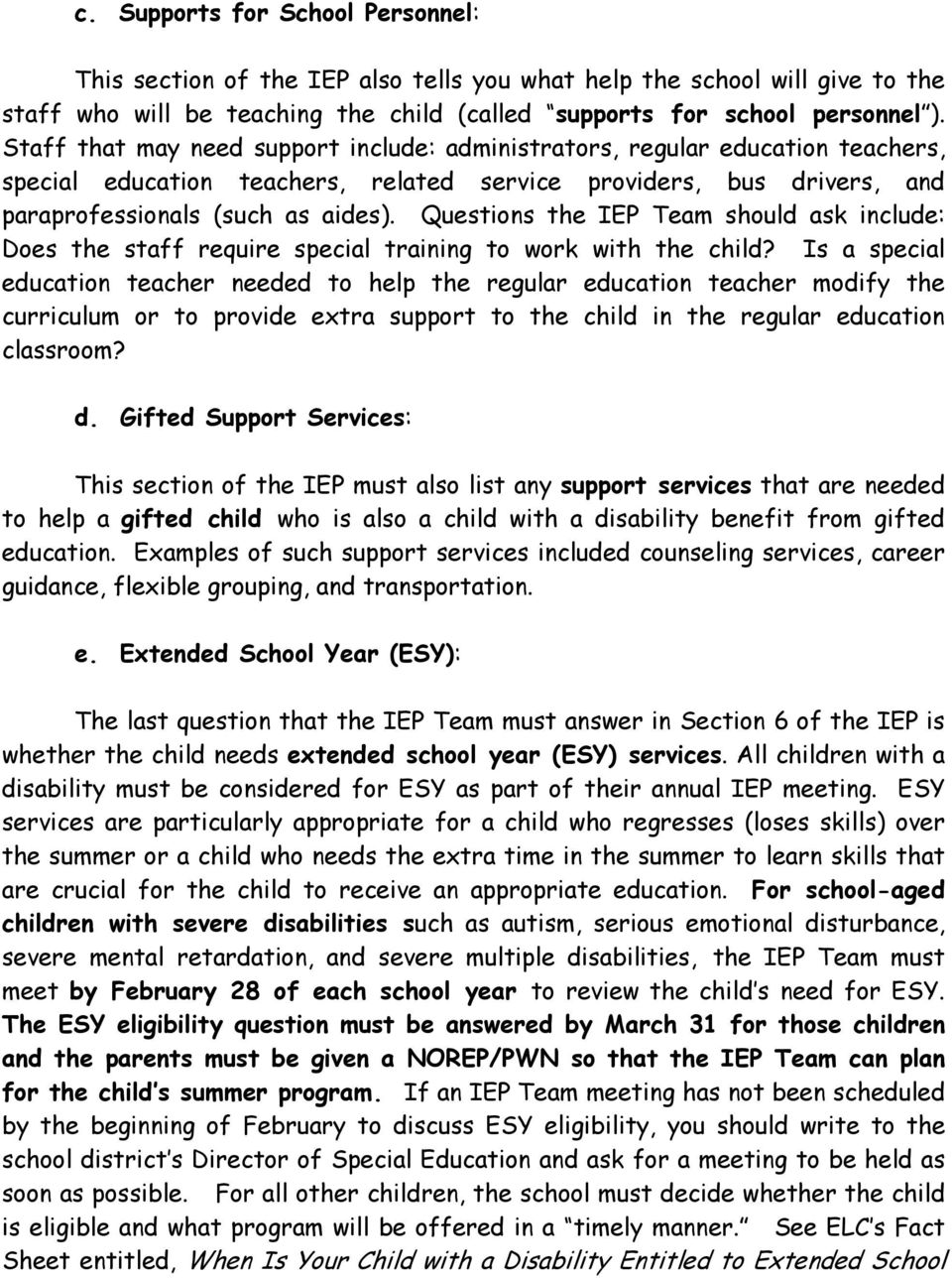 Questions the IEP Team should ask include: Does the staff require special training to work with the child?