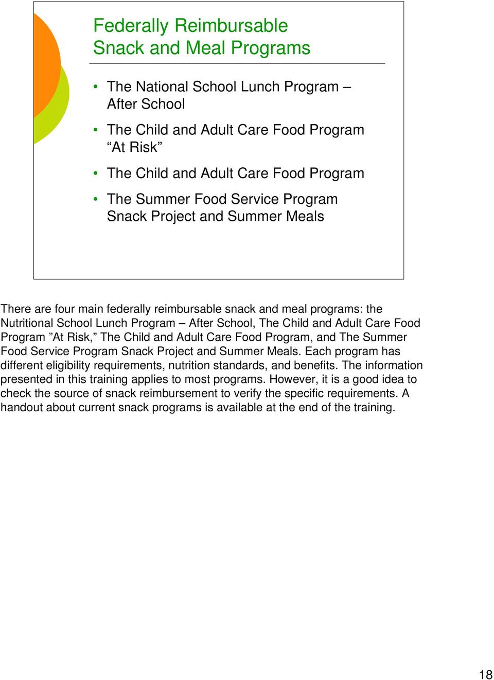 Program At Risk, The Child and Adult Care Food Program, and The Summer Food Service Program Snack Project and Summer Meals.