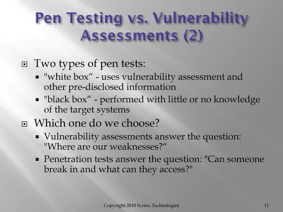 we choose? Vulnerability assessments answer the question: "Where are our weaknesses?