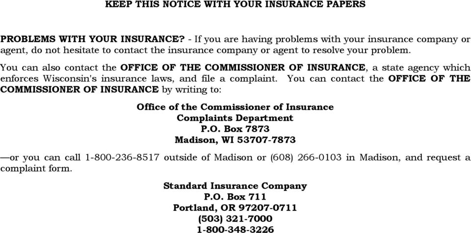 You can also contact the OFFICE OF THE COMMISSIONER OF INSURANCE, a state agency which enforces Wisconsin's insurance laws, and file a complaint.