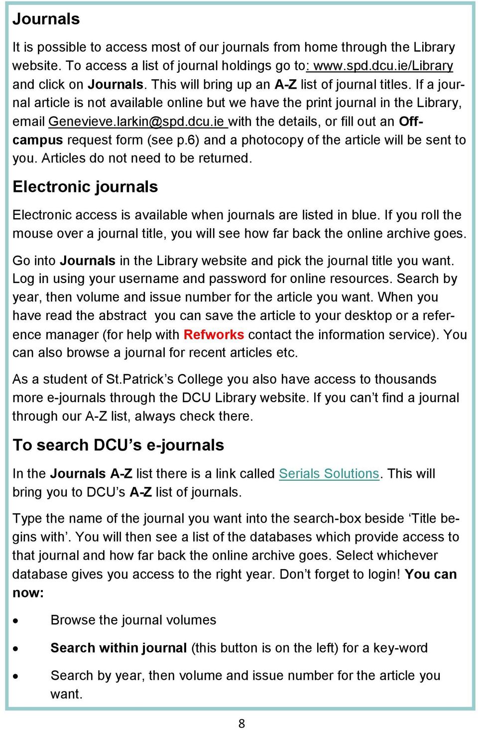 ie with the details, or fill out an Offcampus request form (see p.6) and a photocopy of the article will be sent to you. Articles do not need to be returned.