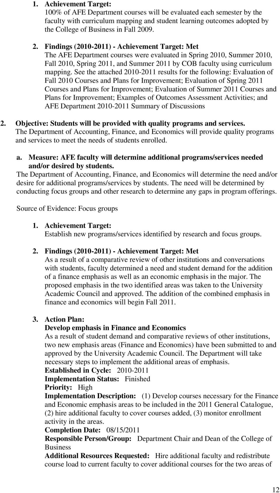 Findings (2010-2011) - Achievement Target: Met The AFE Department courses were evaluated in Spring 2010, Summer 2010, Fall 2010, Spring 2011, and Summer 2011 by COB faculty using curriculum mapping.