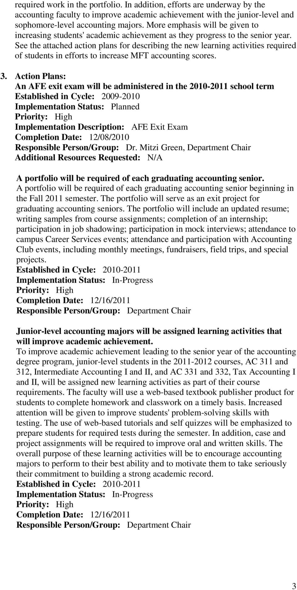 See the attached action plans for describing the new learning activities required of students in efforts to increase MFT accounting scores. 3.