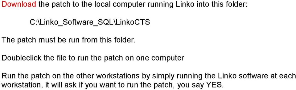 Doubleclick the file to run the patch on one computer Run the patch on the other