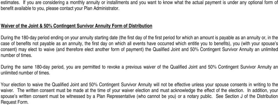 Waiver of the Joint & 50% Contingent Survivor Annuity Form of Distribution During the 180-day period ending on your annuity starting date (the first day of the first period for which an amount is