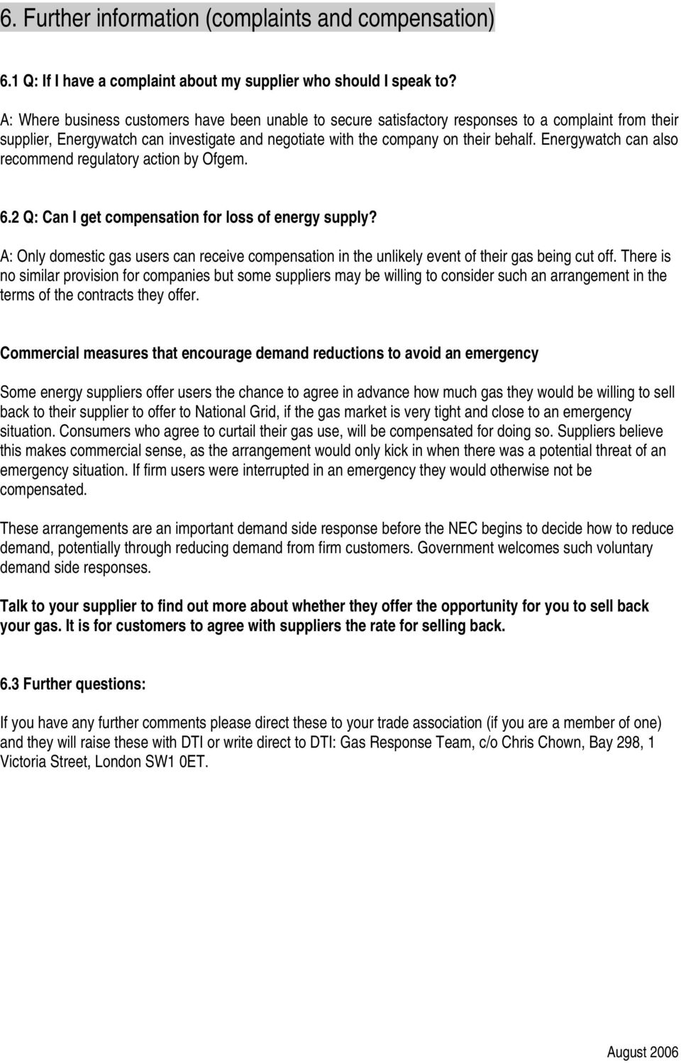 Energywatch can also recommend regulatory action by Ofgem. 6.2 Q: Can I get compensation for loss of energy supply?