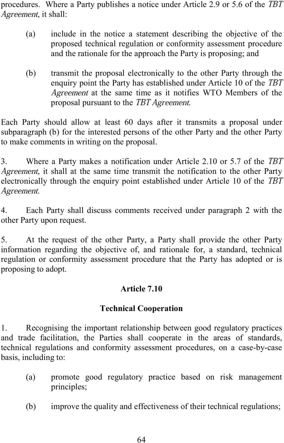 the Party is proposing; and transmit the proposal electronically to the other Party through the enquiry point the Party has established under Article 10 of the TBT Agreement at the same time as it
