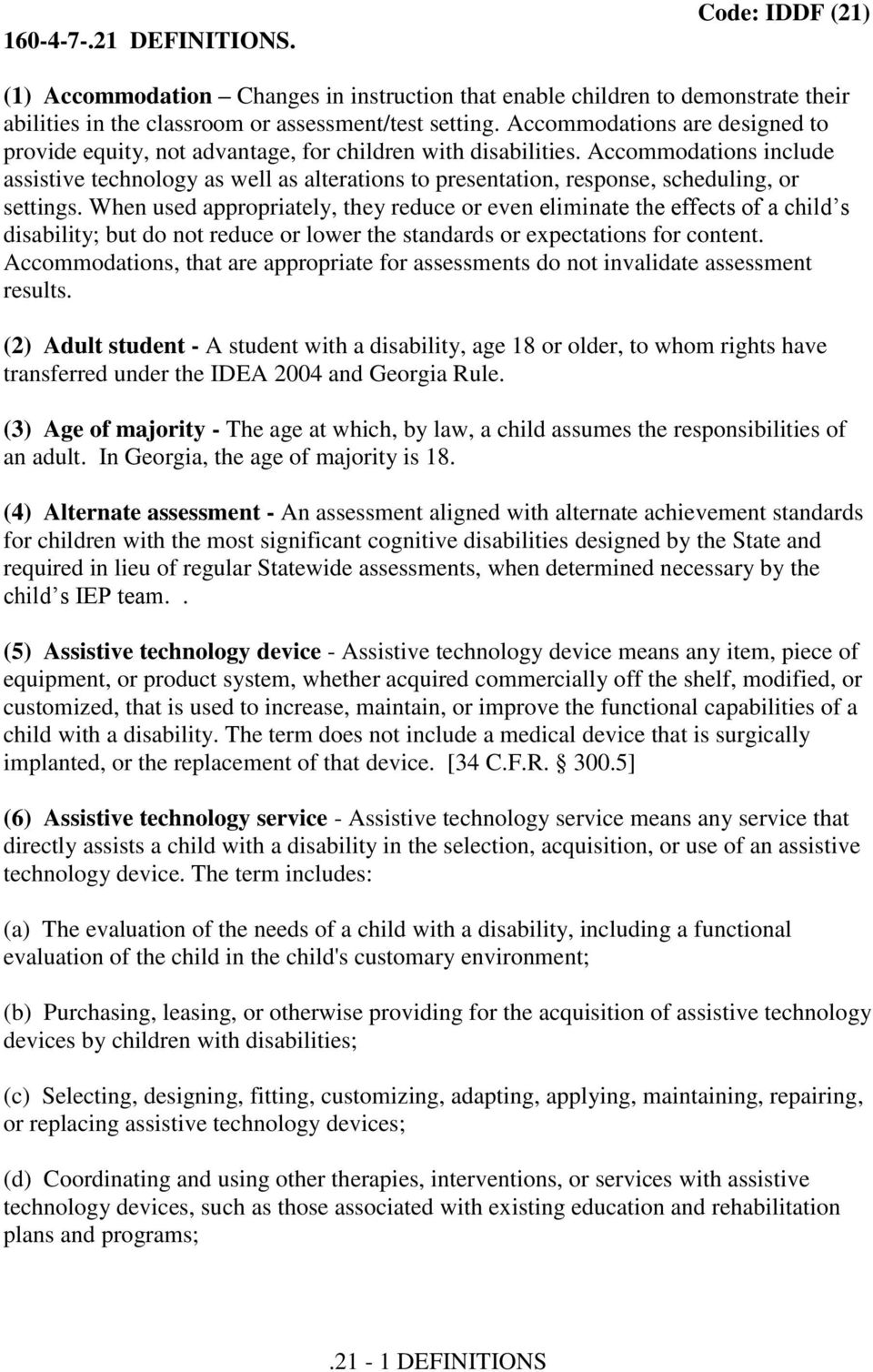 Accommodations include assistive technology as well as alterations to presentation, response, scheduling, or settings.