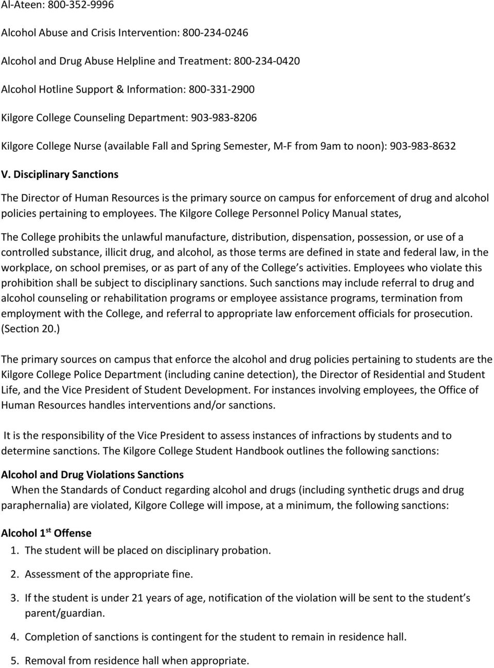 Disciplinary Sanctions The Director of Human Resources is the primary source on campus for enforcement of drug and alcohol policies pertaining to employees.