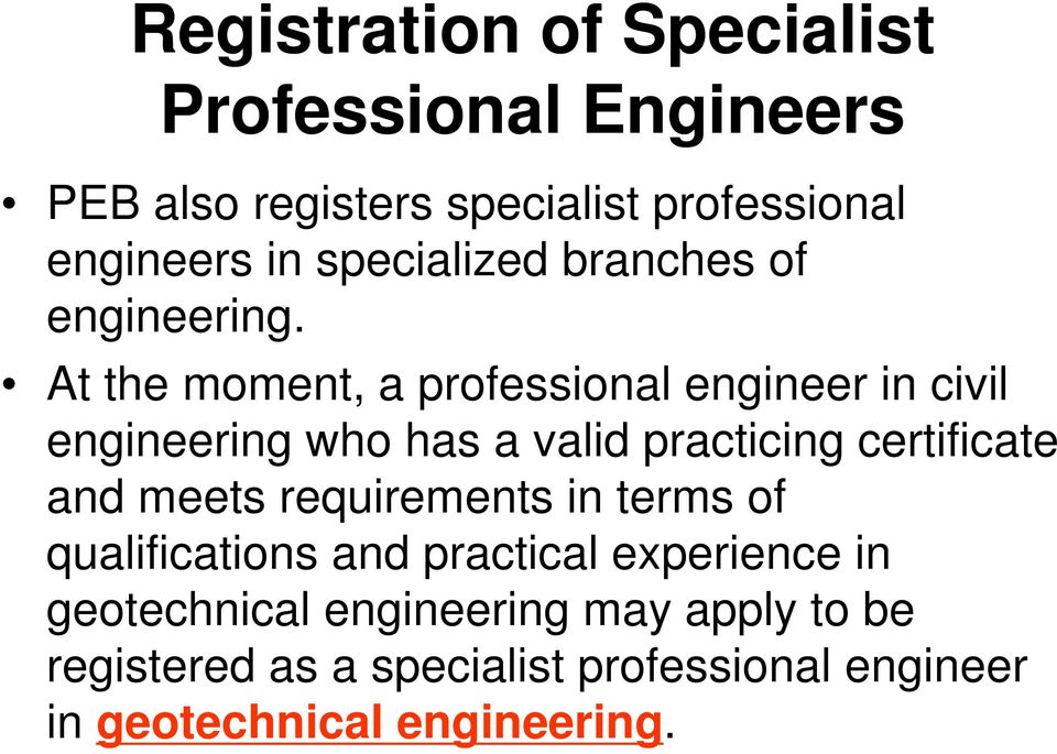 At the moment, a professional engineer in civil engineering who has a valid practicing certificate and meets