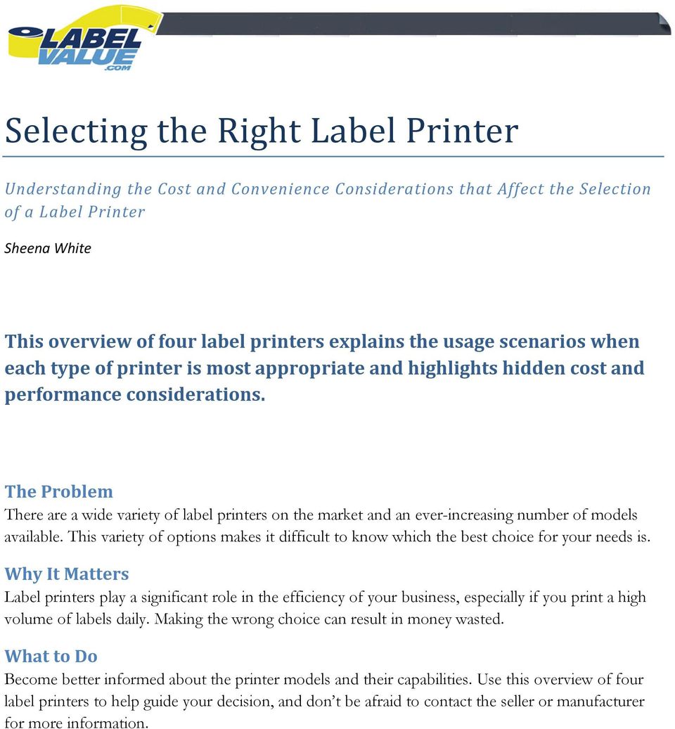 The Problem There are a wide variety of label printers on the market and an ever-increasing number of models available.