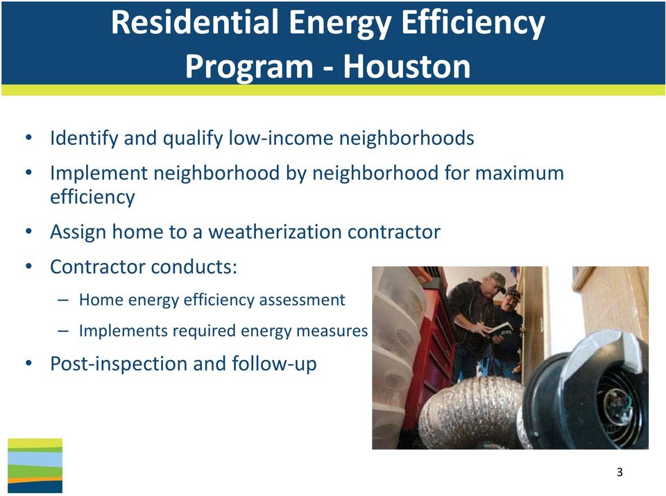 Assign home to a weatherization contractor Contractor conducts: Home energy