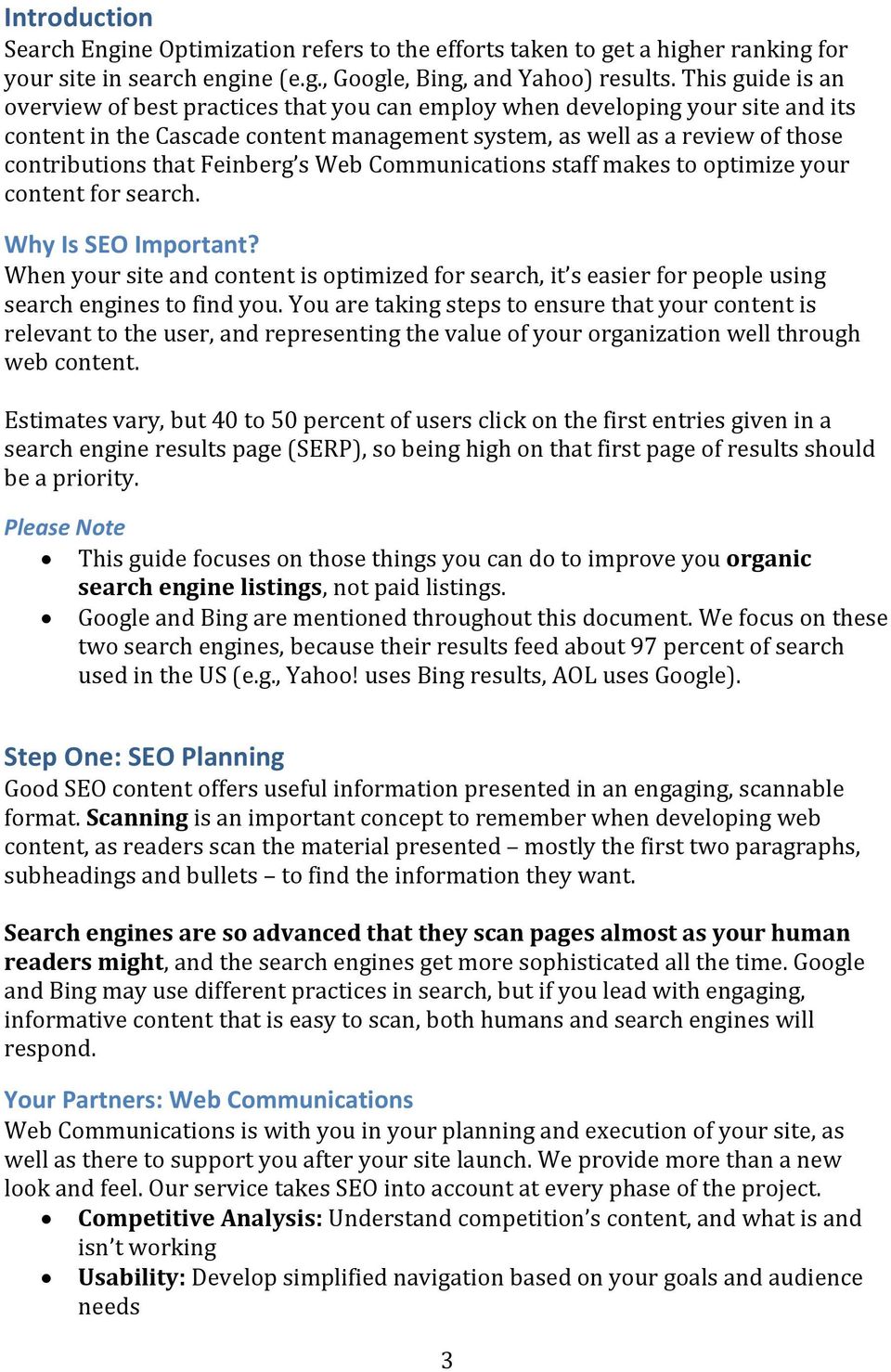 Feinberg s Web Communications staff makes to optimize your content for search. Why Is SEO Important?