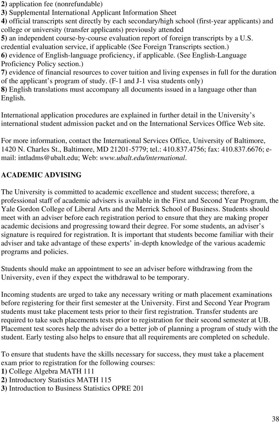 credential evaluation service, if applicable (See Foreign Transcripts section.) 6) evidence of English-language proficiency, if applicable. (See English-Language Proficiency Policy section.