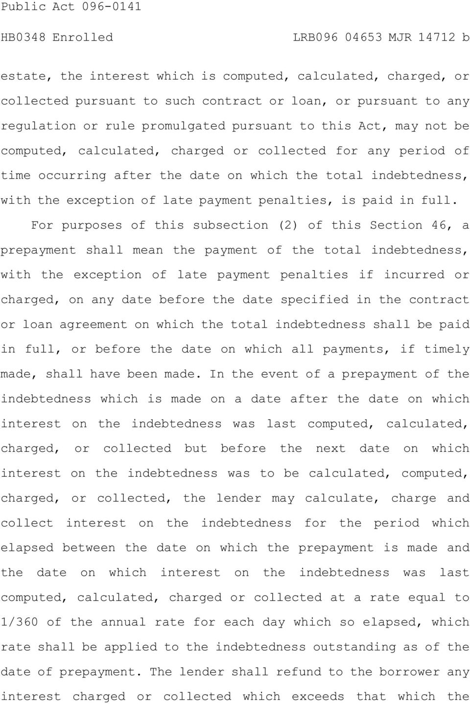 For purposes of this subsection (2) of this Section 46, a prepayment shall mean the payment of the total indebtedness, with the exception of late payment penalties if incurred or charged, on any date