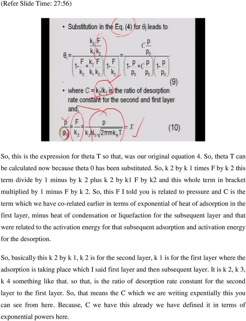 So, this F I told you is related to pressure and C is the term which we have co-related earlier in terms of exponential of heat of adsorption in the first layer, minus heat of condensation or