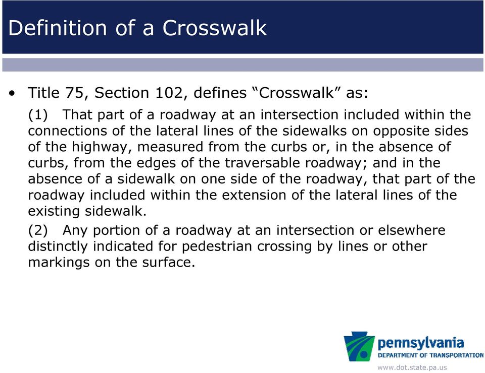roadway; and in the absence of a sidewalk on one side of the roadway, that part of the roadway included within the extension of the lateral lines of the