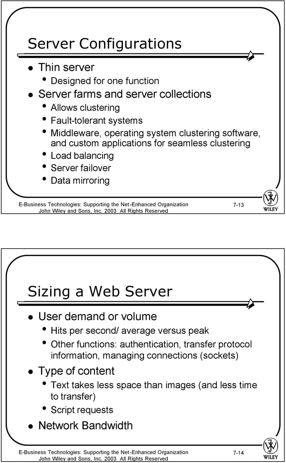 7-13 Sizing a Web Server User demand or volume Hits per second/ average versus peak Other functions: authentication, transfer protocol