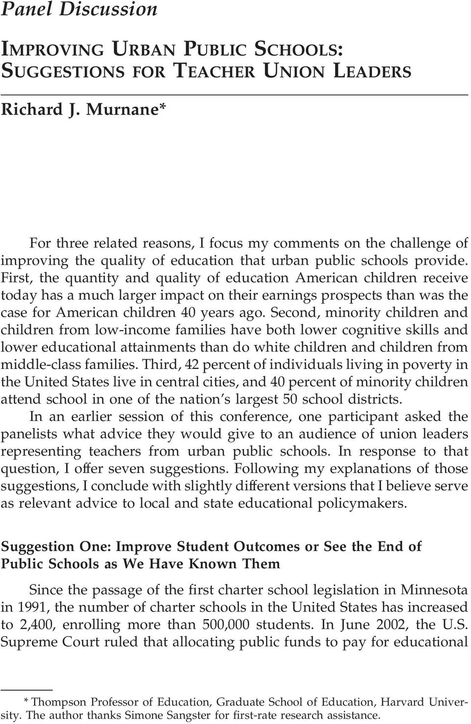 First, the quantity and quality of education American children receive today has a much larger impact on their earnings prospects than was the case for American children 40 years ago.