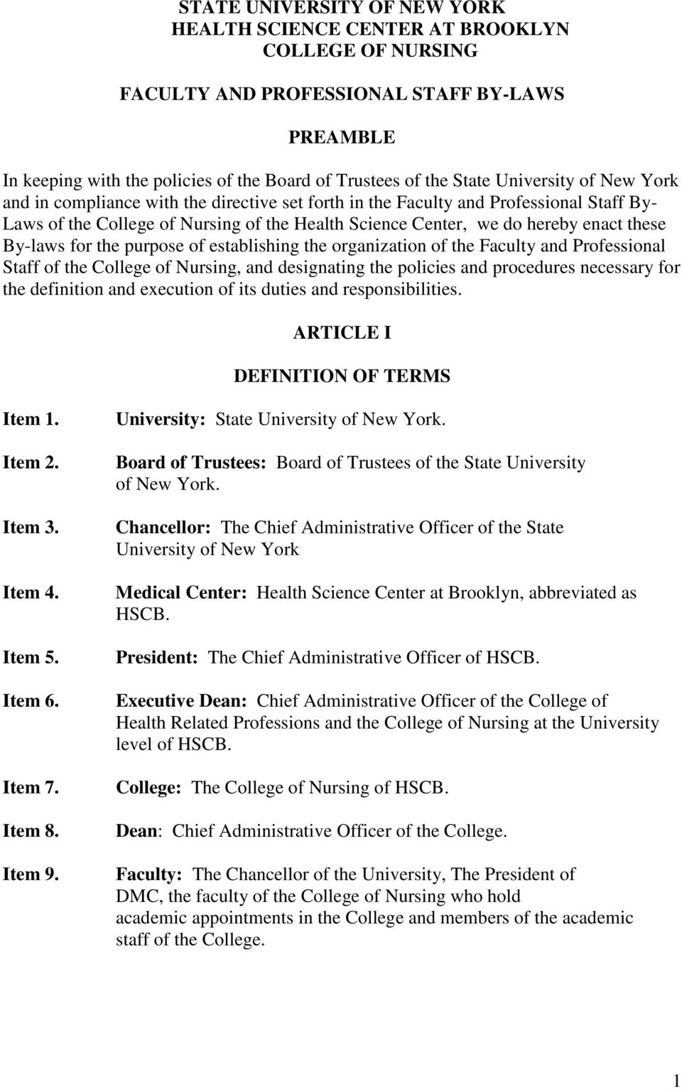By-laws for the purpose of establishing the organization of the Faculty and Professional Staff of the College of Nursing, and designating the policies and procedures necessary for the definition and