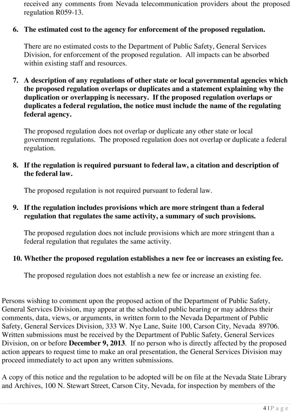 7. A description of any regulations of other state or local governmental agencies which the proposed regulation overlaps or duplicates and a statement explaining why the duplication or overlapping is