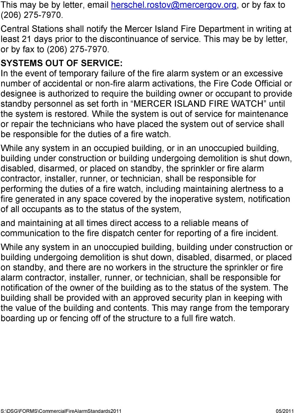 SYSTEMS OUT OF SERVICE: In the event of temporary failure of the fire alarm system or an excessive number of accidental or non-fire alarm activations, the Fire Code Official or designee is authorized