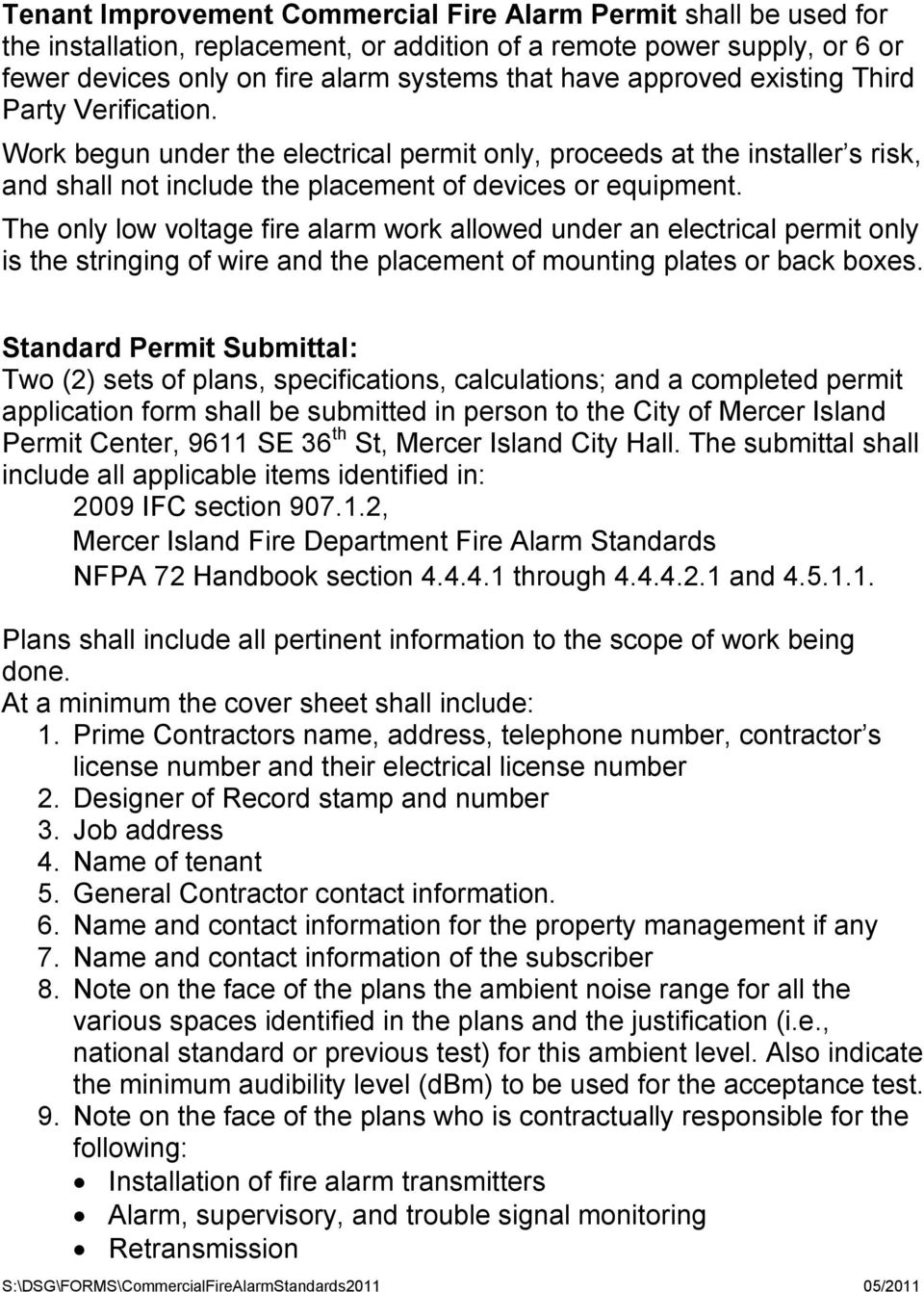 The only low voltage fire alarm work allowed under an electrical permit only is the stringing of wire and the placement of mounting plates or back boxes.