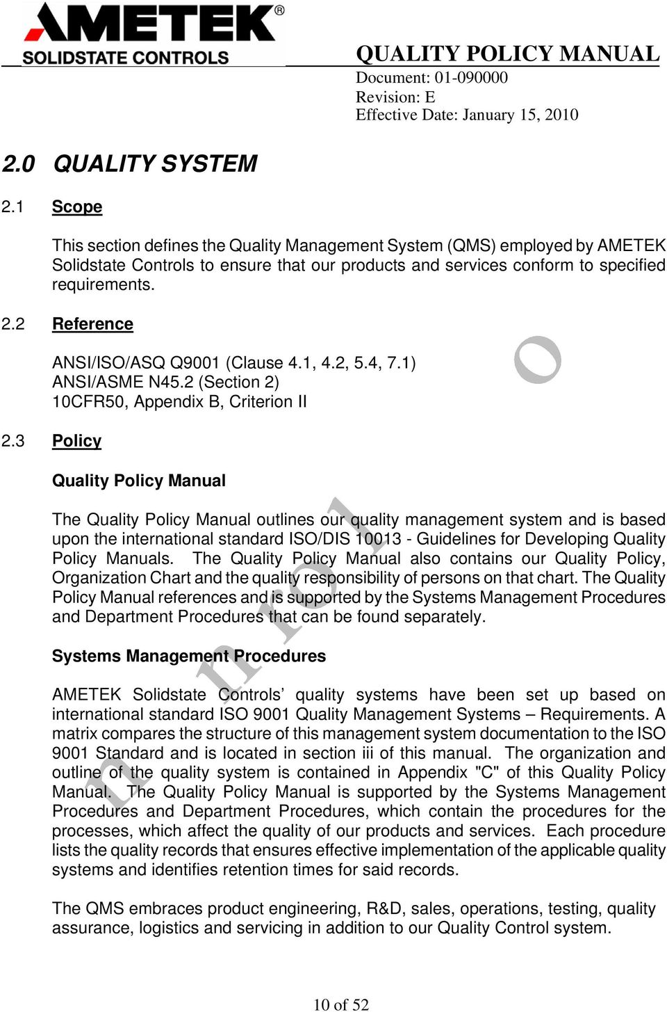 3 Policy Quality Policy Manual The Quality Policy Manual outlines our quality management system and is based upon the international standard ISO/DIS 10013 - Guidelines for Developing Quality Policy