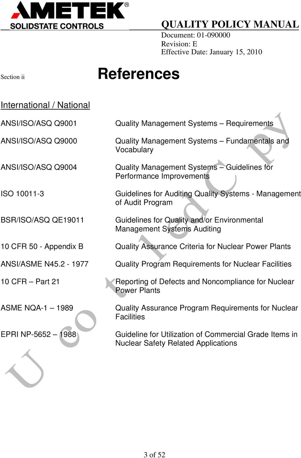 Guidelines for Quality and/or Environmental Management Systems Auditing 10 CFR 50 - Appendix B Quality Assurance Criteria for Nuclear Power Plants ANSI/ASME N45.