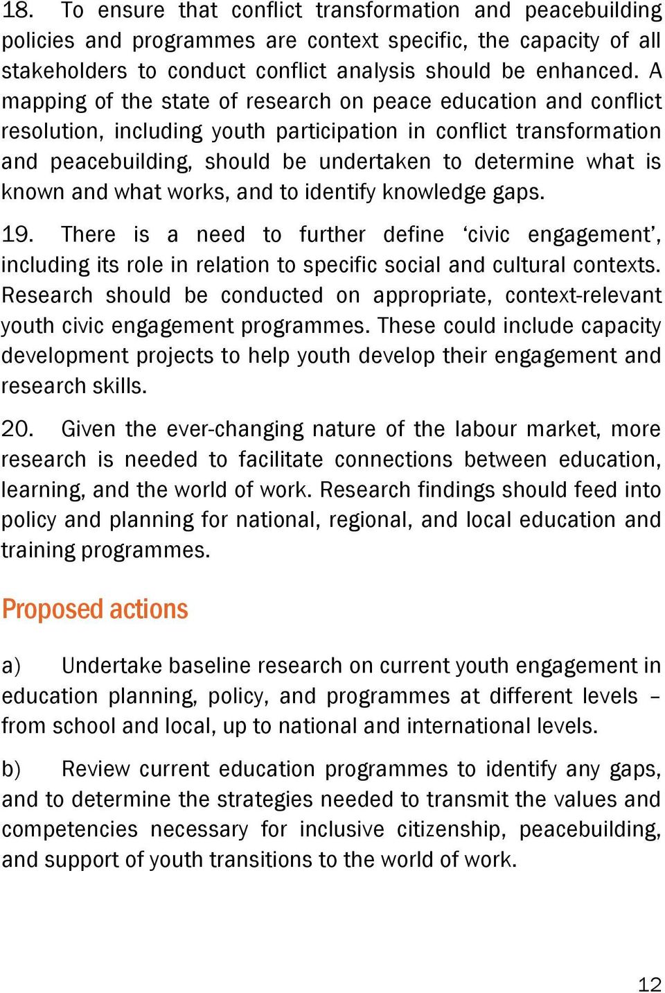 known and what works, and to identify knowledge gaps. 19. There is a need to further define civic engagement, including its role in relation to specific social and cultural contexts.