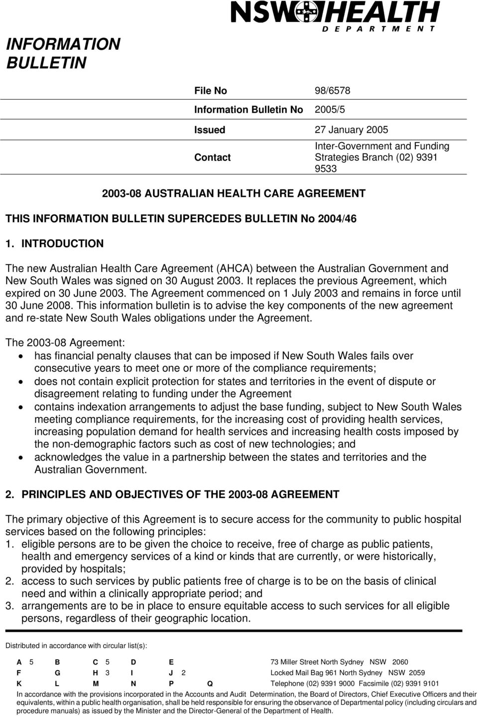 INTRODUCTION The new Australian Health Care Agreement (AHCA) between the Australian Government and New South Wales was signed on 30 August 2003.