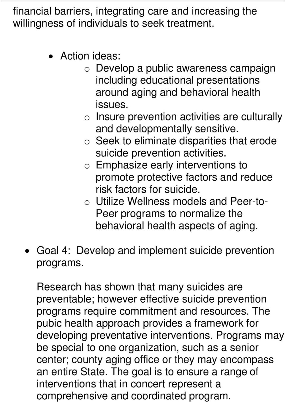 o Insure prevention activities are culturally and developmentally sensitive. o Seek to eliminate disparities that erode suicide prevention activities.