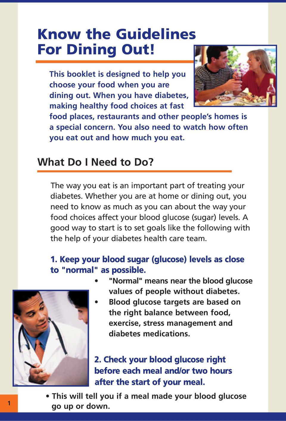 What Do I Need to Do? The way you eat is an important part of treating your diabetes.