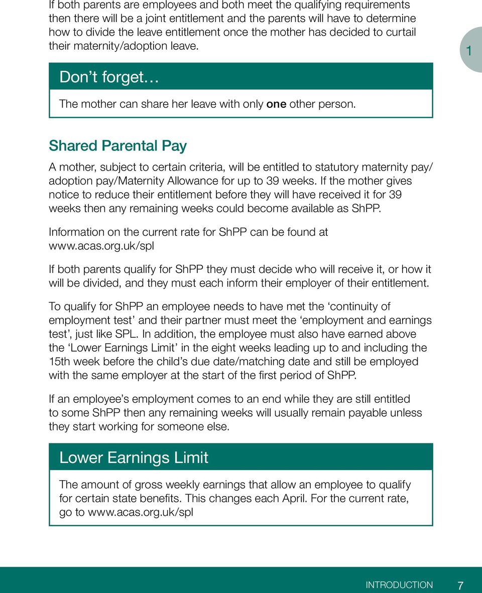 Shared Parental Pay A mother, subject to certain criteria, will be entitled to statutory maternity pay/ adoption pay/maternity Allowance for up to 39 weeks.