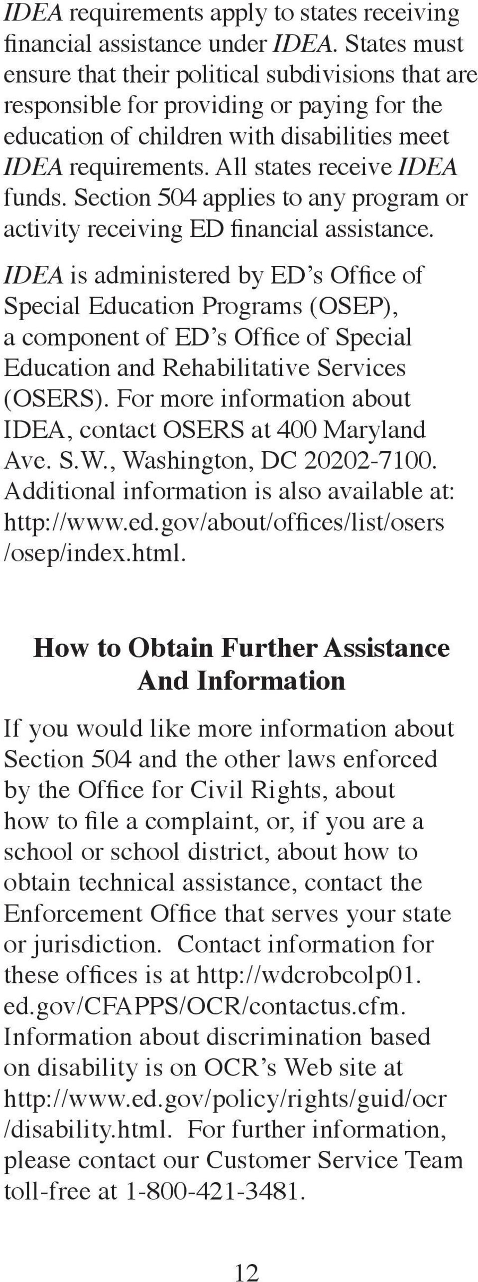 Section 504 applies to any program or activity receiving ED financial assistance.