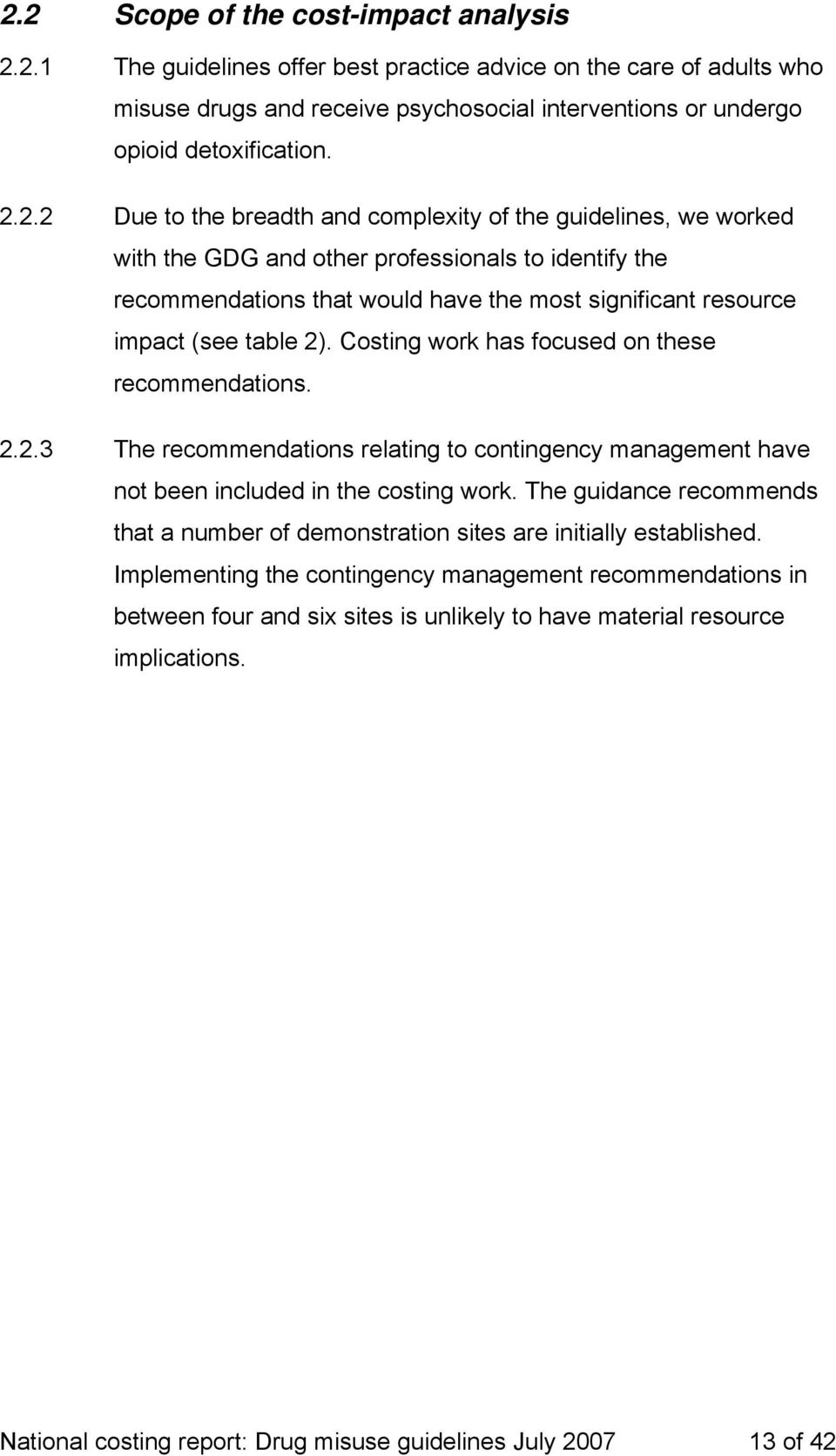 table 2). Costing work has focused on these recommendations. 2.2.3 The recommendations relating to contingency management have not been included in the costing work.