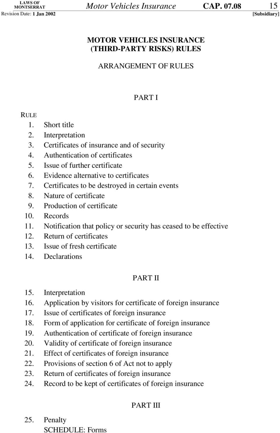 Nature of certificate 9. Production of certificate 10. Records 11. Notification that policy or security has ceased to be effective 12. Return of certificates 13. Issue of fresh certificate 14.