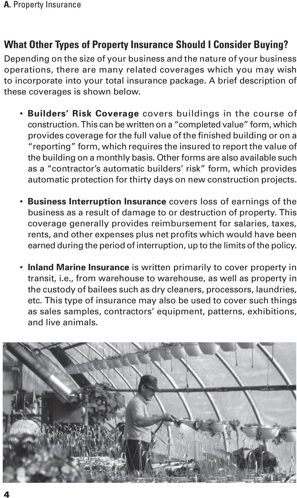 A brief description of these coverages is shown below. Builders Risk Coverage covers buildings in the course of construction.