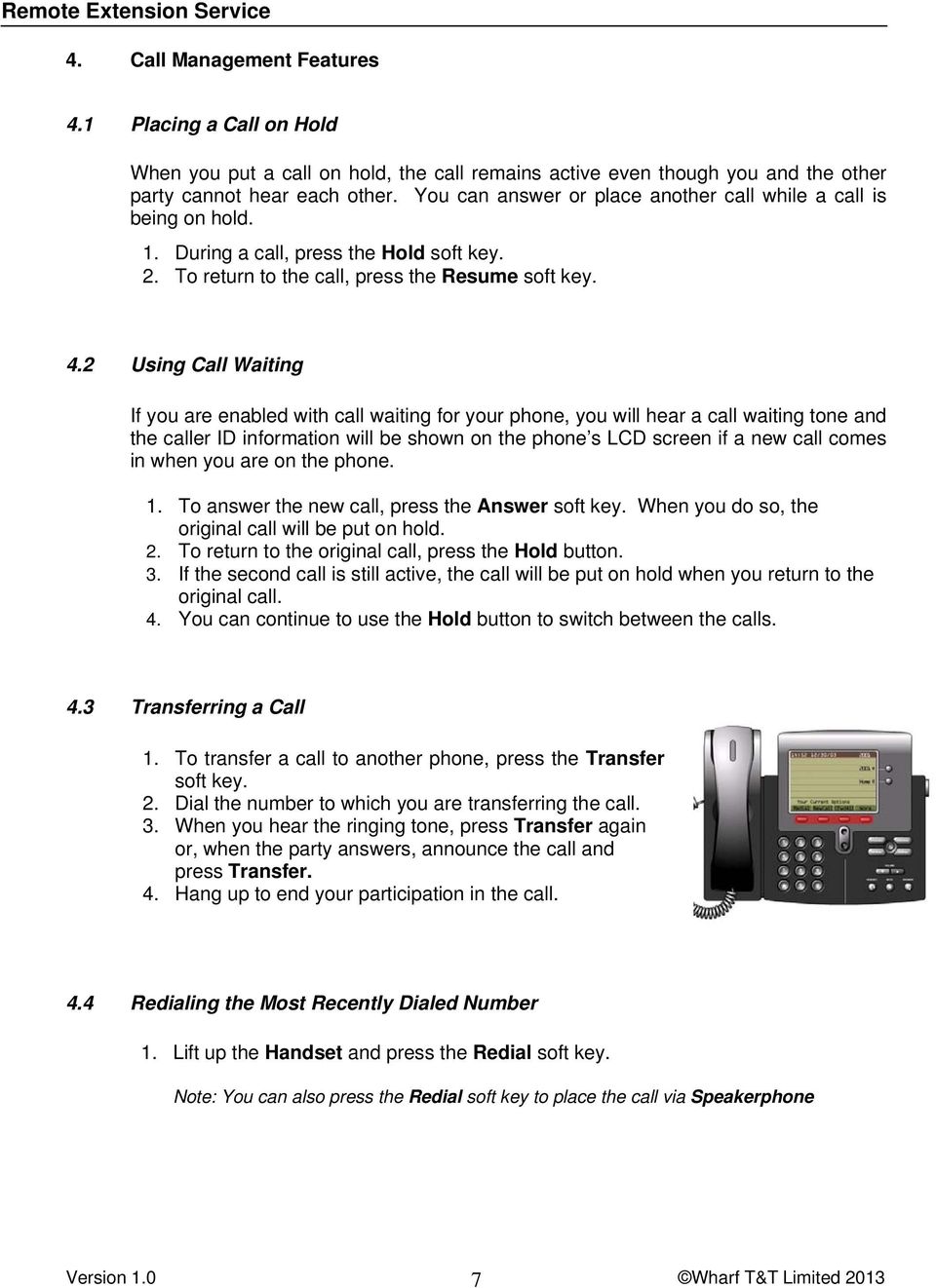 2 Using Call Waiting If you are enabled with call waiting for your phone, you will hear a call waiting tone and the caller ID information will be shown on the phone s LCD screen if a new call comes