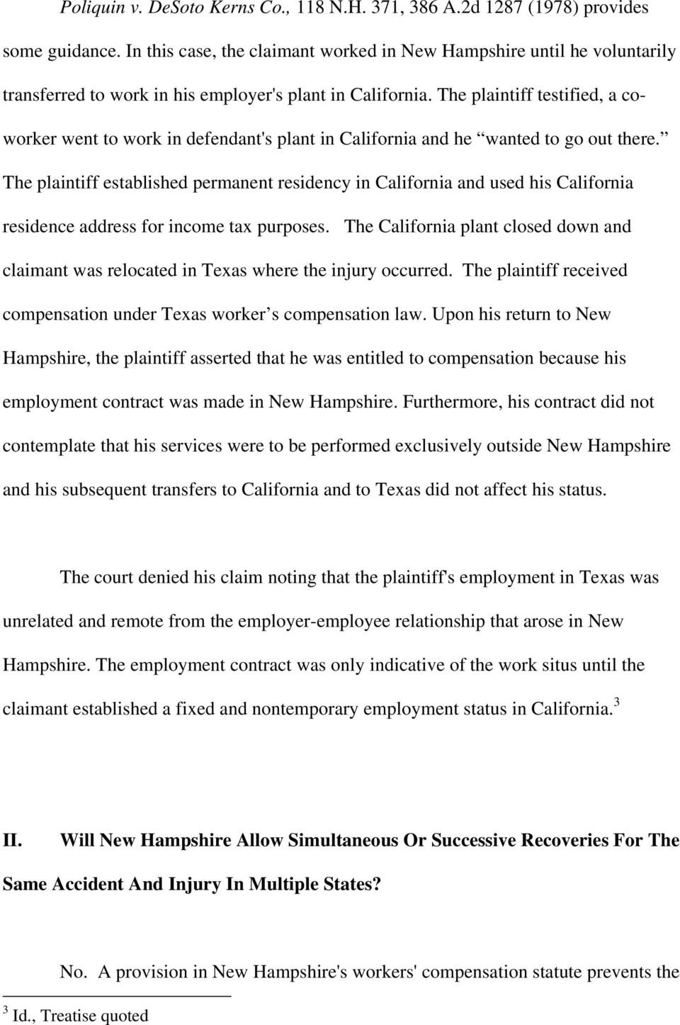 The plaintiff testified, a coworker went to work in defendant's plant in California and he wanted to go out there.