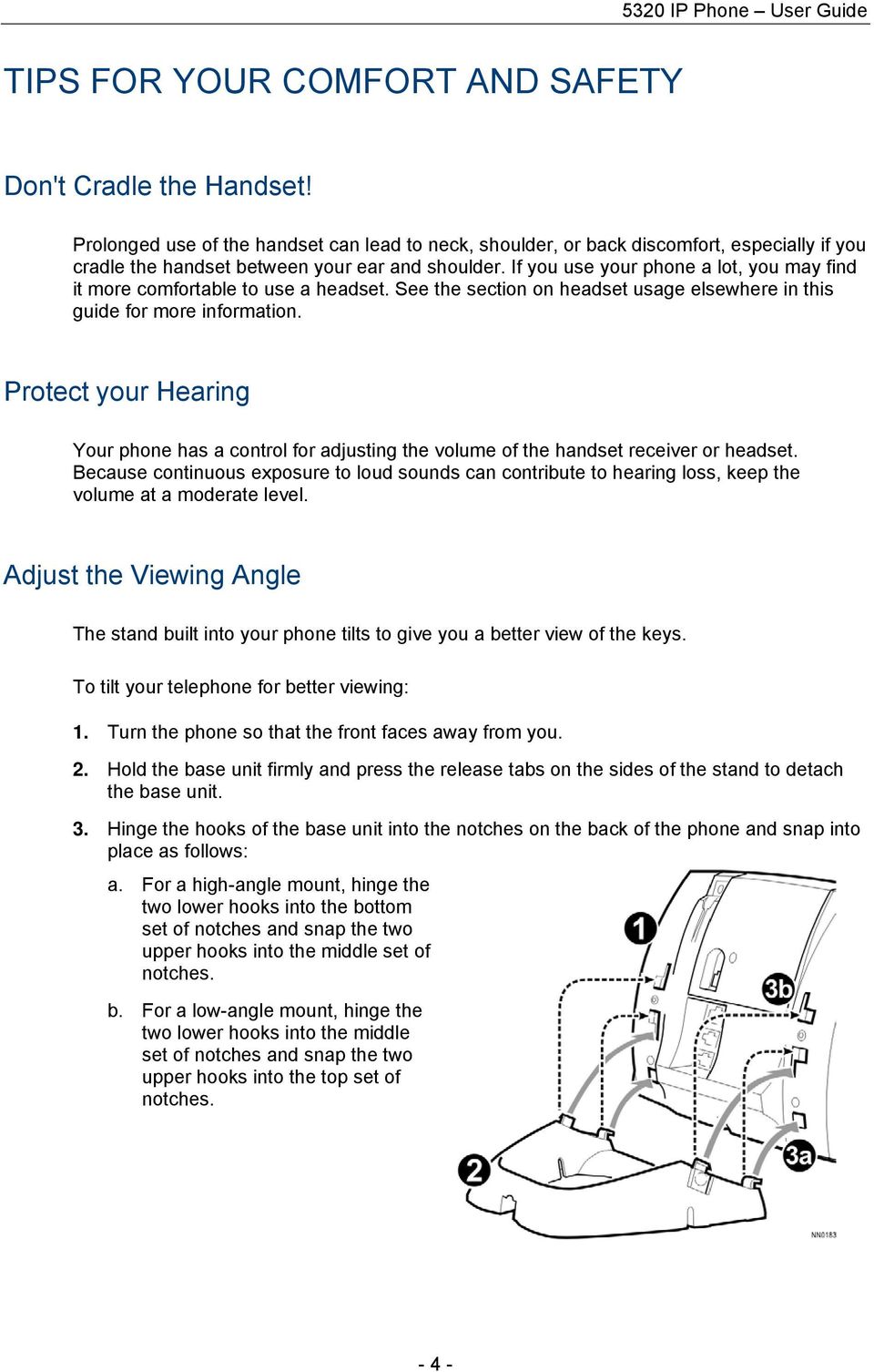 If you use your phone a lot, you may find it more comfortable to use a headset. See the section on headset usage elsewhere in this guide for more information.