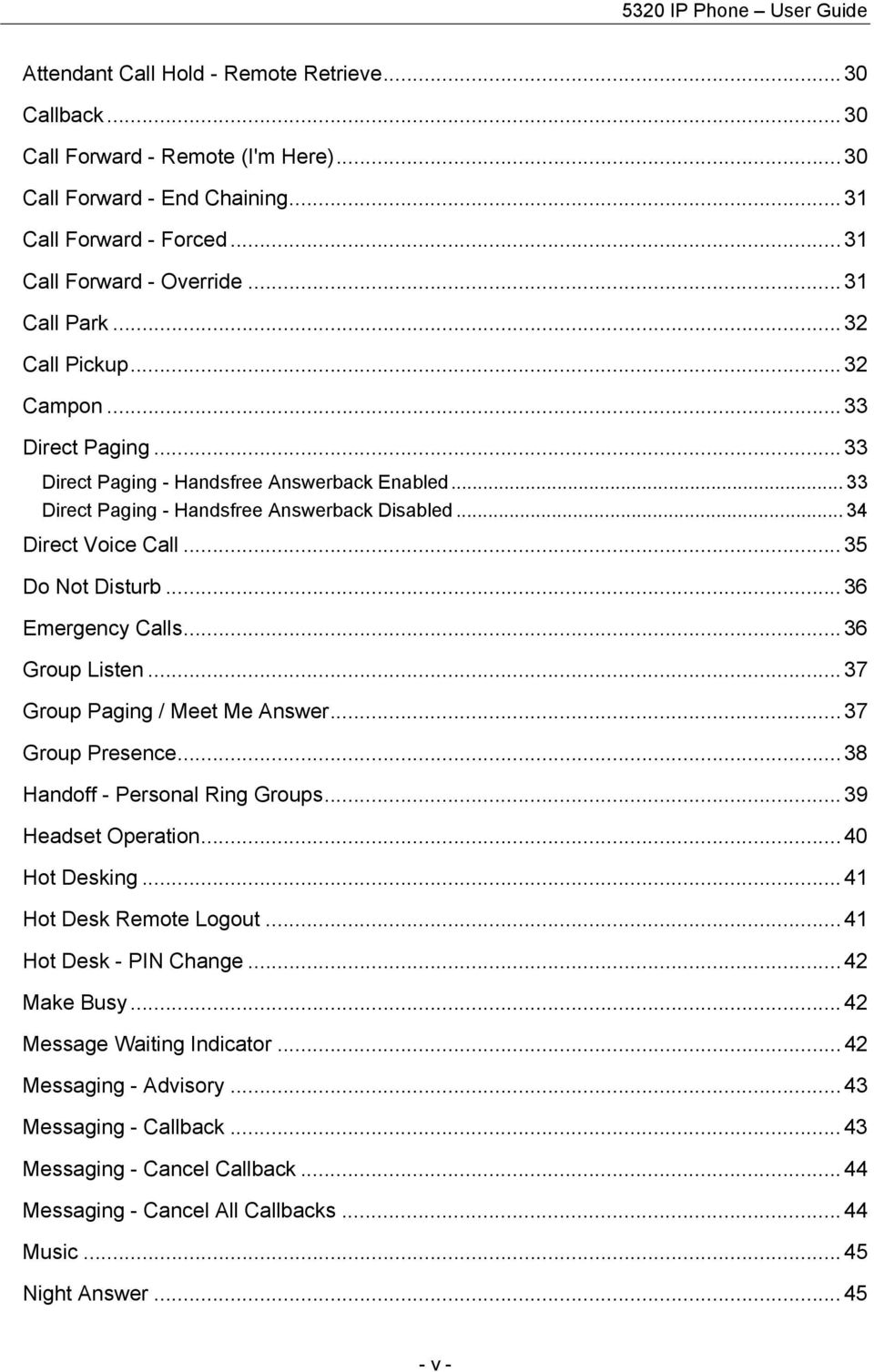 .. 36 Emergency Calls...36 Group Listen... 37 Group Paging / Meet Me Answer... 37 Group Presence...38 Handoff - Personal Ring Groups... 39 Headset Operation... 40 Hot Desking.