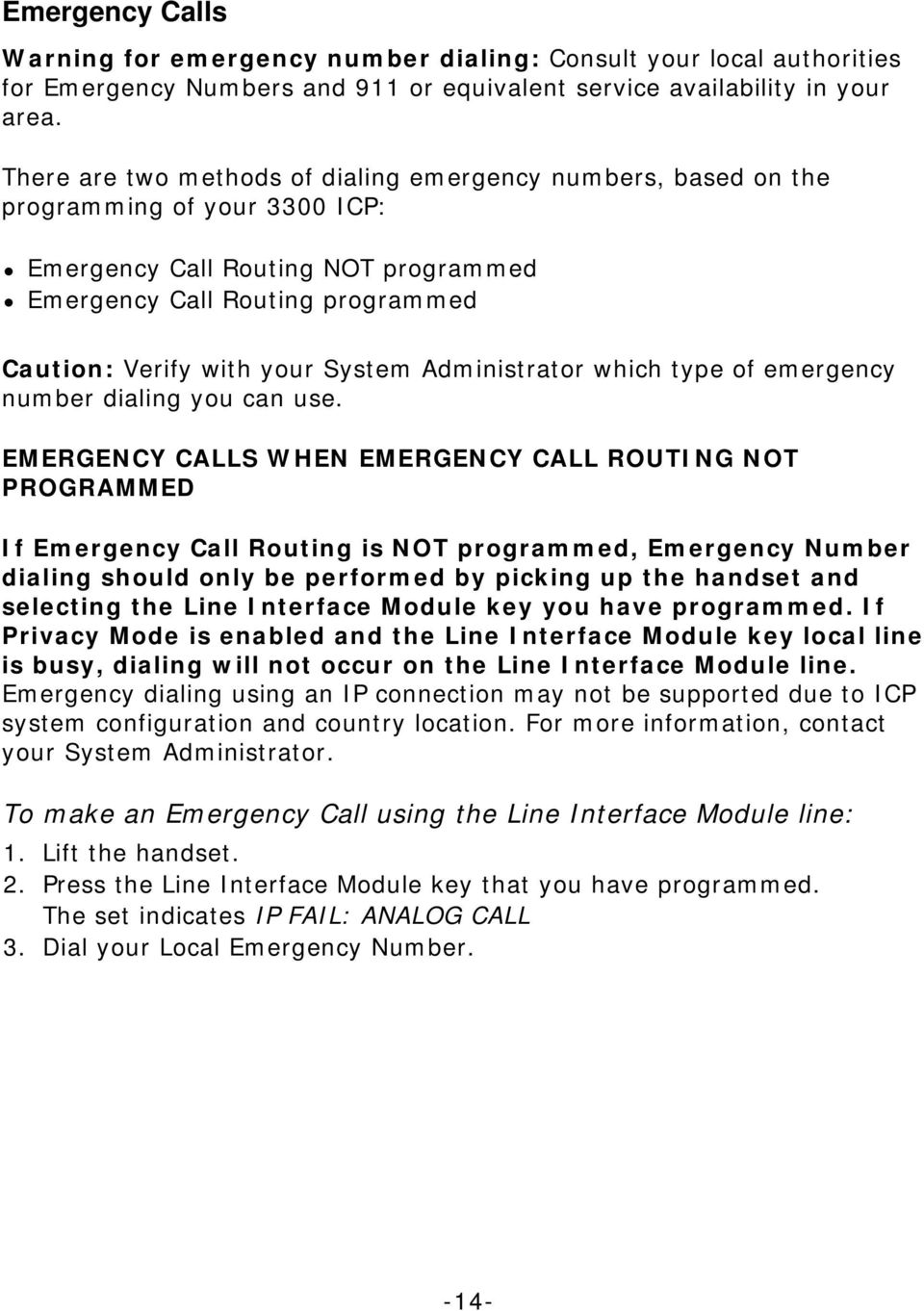 Administrator which type of emergency number dialing you can use.