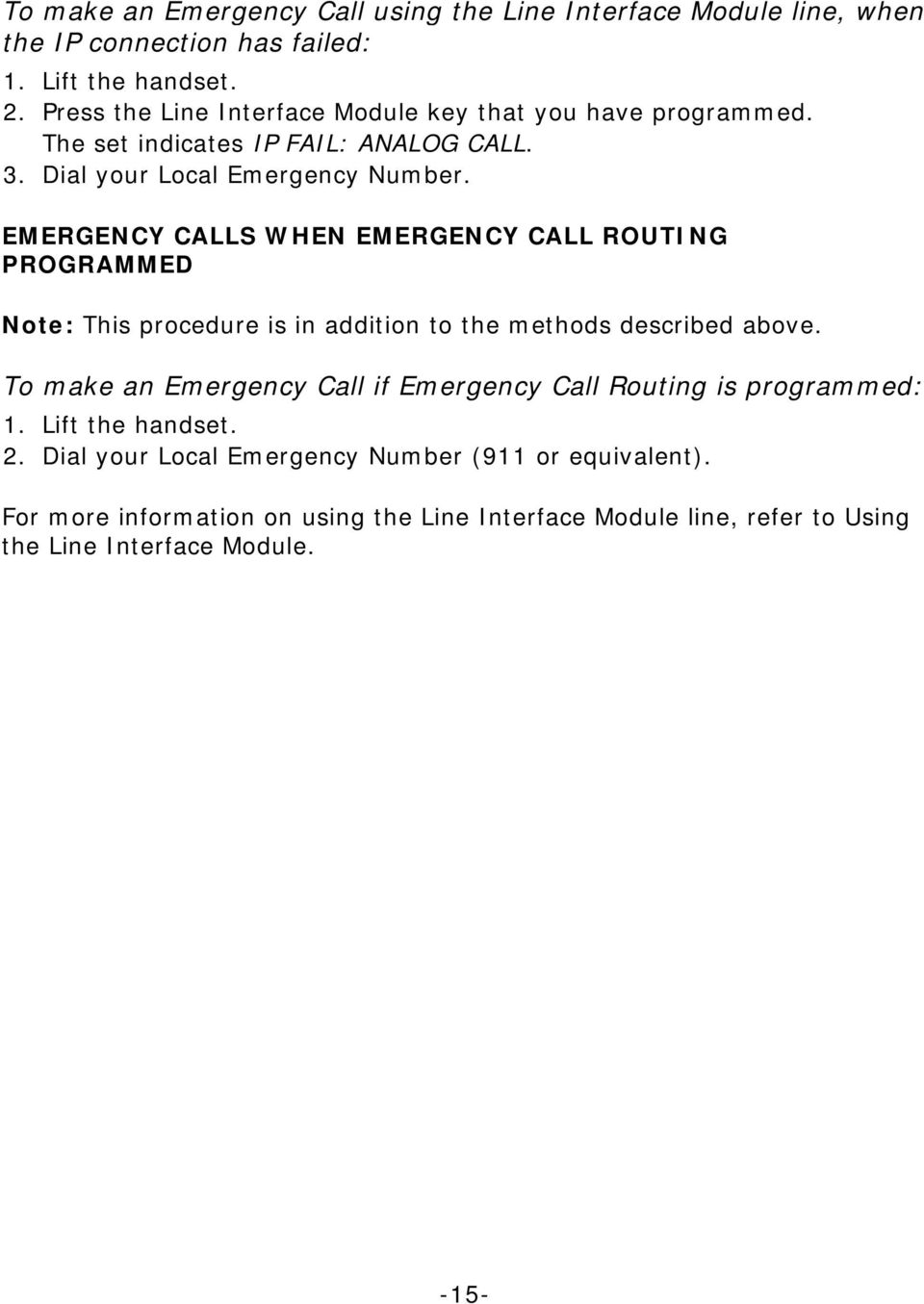 EMERGENCY CALLS WHEN EMERGENCY CALL ROUTING PROGRAMMED Note: This procedure is in addition to the methods described above.