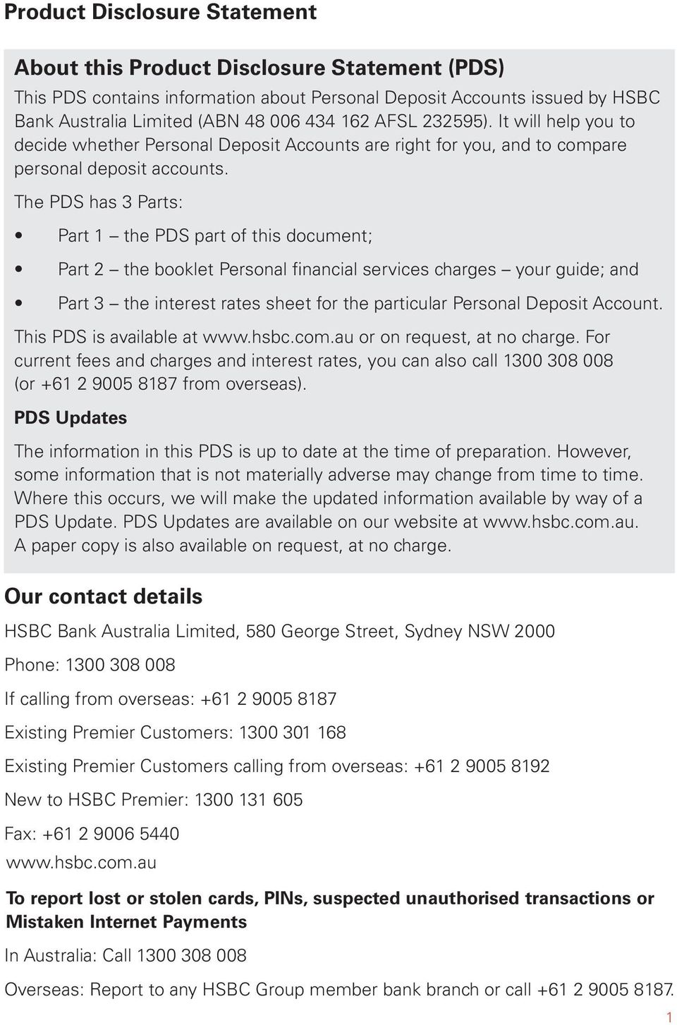 The PDS has 3 Parts: Part 1 the PDS part of this document; Part 2 the booklet Personal financial services charges your guide; and Part 3 the interest rates sheet for the particular Personal Deposit