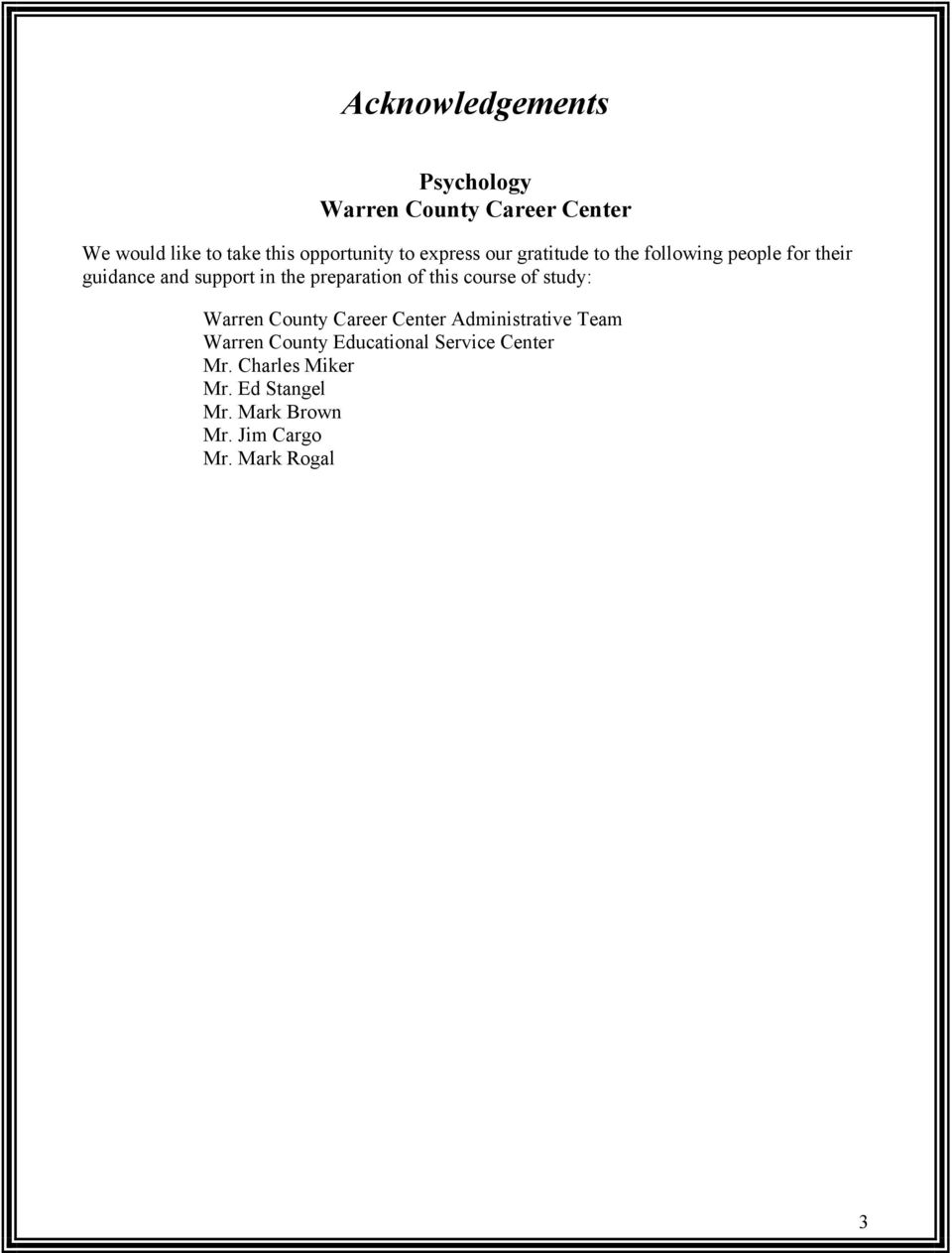 preparation of this course of study: Warren County Career Center Administrative Team Warren