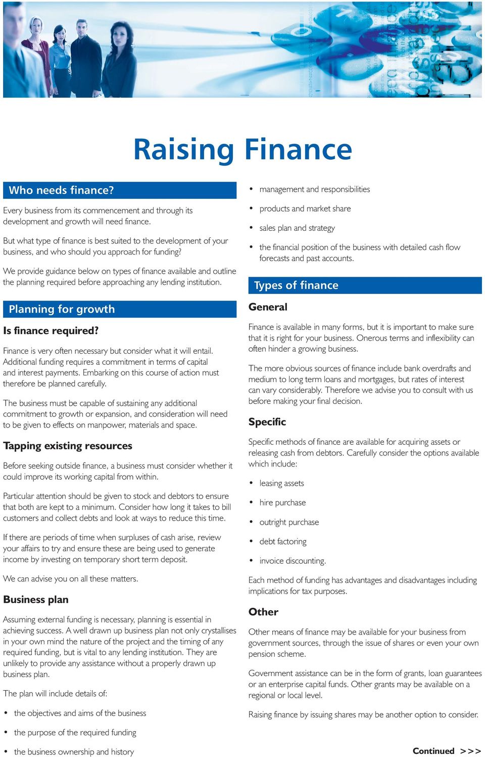 We provide guidance below on types of finance available and outline the planning required before approaching any lending institution. Planning for growth Is finance required?